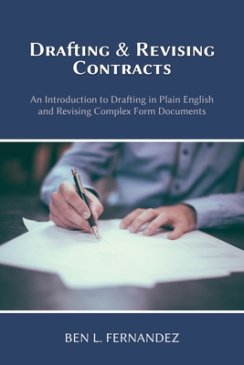 Drafting and Revising Contracts: An Introduction to Drafting in Plain English and Revising Complex Form Documents Cover Image