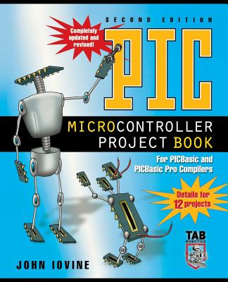 PIC Microcontroller Project Book: For PICBasic and PICBasic Pro Compilers (Tab Robotics) Cover Image