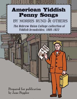 American Yiddish Penny Songs: By Morris Rund and Others