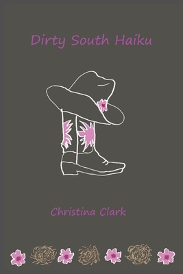 Dirty South Haiku By Christina Clark Cover Image