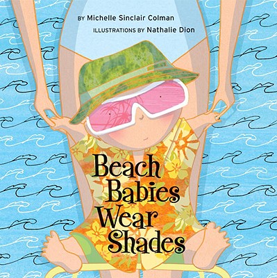 Beach Babies Wear Shades (An Urban Babies Wear Black Book) By Michelle Sinclair Colman, Nathalie Dion (Illustrator) Cover Image