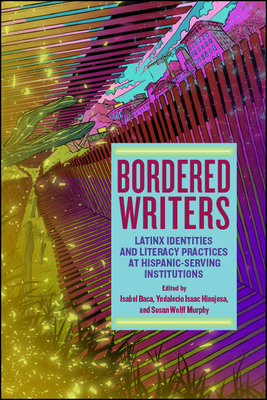 Bordered Writers By Isabel Baca (Editor), Yndalecio Isaac Hinojosa (Editor), Susan Wolff Murphy (Editor) Cover Image