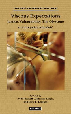Viscous Expectations: Justice, Vulnerability, the OB-Scene By Cara Judea Alhadeff Cover Image