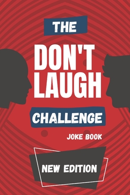 The Don't Laugh Challenge Joke Book: Hilarious, funny, silly, easy, hard, and challenging would you rather questions for kid, teens, boys, and girls! Cover Image