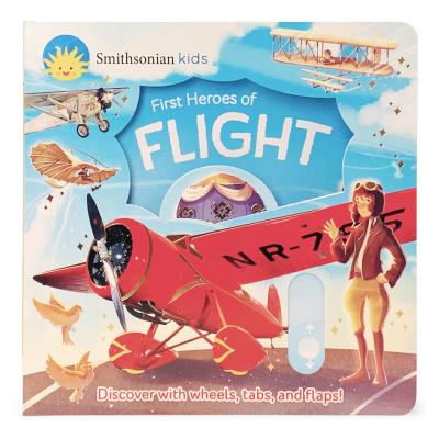 Smithsonian Kids First Heroes of Flight By Cottage Door Press (Editor), Thea Feldman, Alessia Trunfio (Illustrator) Cover Image