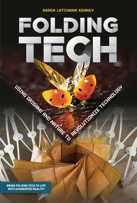 Folding Tech: Using Origami and Nature to Revolutionize Technology By Karen Kenney Cover Image