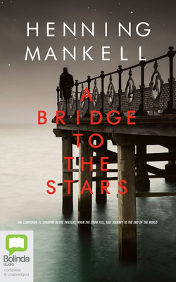 A Bridge to the Stars By Henning Mankell, Francis Greenslade (Read by) Cover Image