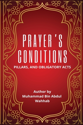 Prayer's Conditions - Pillars and Obligatory Acts