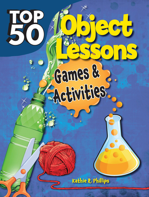 Top 50 Bible Object Lessons By Kathie R. Phillips Cover Image