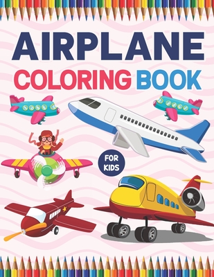 Airplane Coloring Books for Kids: Activity book for boy, girls, kids Ages  2-4,3-5,4-8 (Paperback)