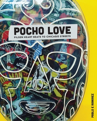 Pocho Love: Pilsen Heart Beats To Chicago Streets Cover Image