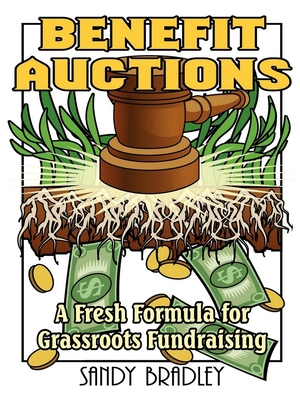 Benefit Auctions: A Fresh Formula for Grassroots Fundraising Cover Image