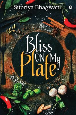 Bliss on My Plate By Supriya Bhagwani Cover Image