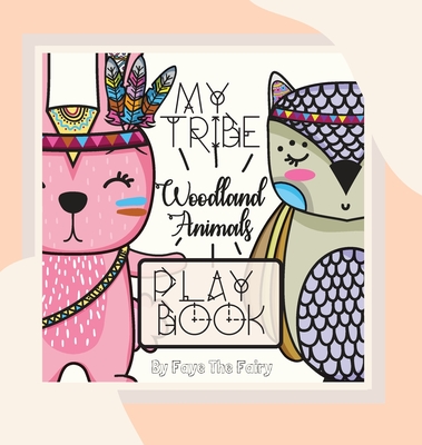 My Tribe: Woodland Animals Play Book By Faye The Fairy Cover Image