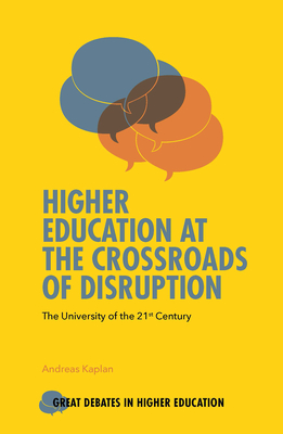 Higher Education at the Crossroads of Disruption: The University of the 21st Century (Great Debates in Higher Education)