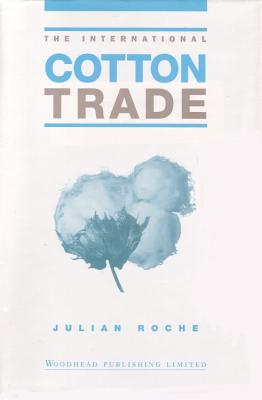 The International Cotton Trade (International Trade) By Julian Roche Cover Image