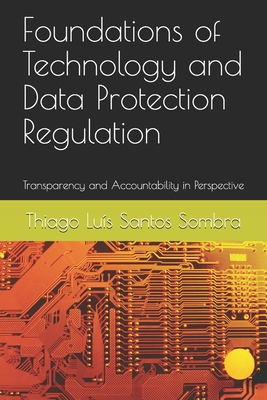 Foundations of Technology and Data Protection Regulation: Transparency and Accountability in Perspective Cover Image
