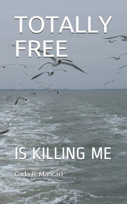 Totally Free: Is Killing Me