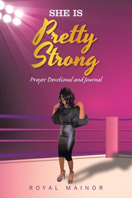 She Is Pretty Strong: Prayer Devotional and Journal By Royal Mainor Cover Image