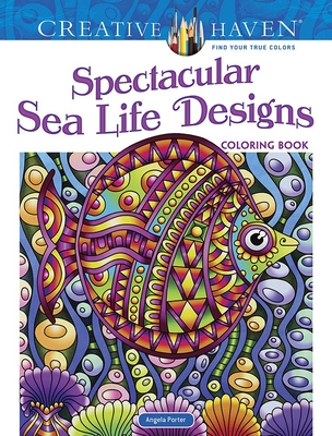 Creative Haven Spectacular Sea Life Designs Coloring Book (Creative Haven Coloring Books) By Angela Porter Cover Image