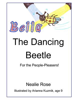 Bella, the Dancing Beetle: For the People-Pleasers!