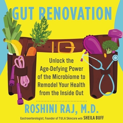 Gut Renovation: Unlock the Age-Defying Power of the Microbiome to Remodel Your Health from the Inside Out Cover Image