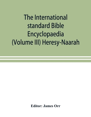 The International standard Bible Encyclopaedia (Volume III) Heresy-Naarah Cover Image