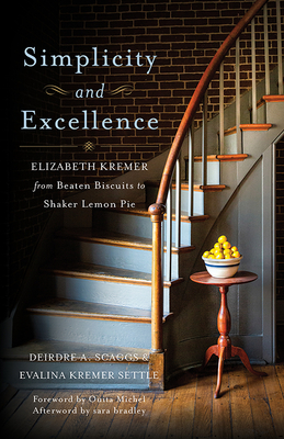 Simplicity and Excellence: Elizabeth Kremer from Beaten Biscuits to Shaker Lemon Pie Cover Image