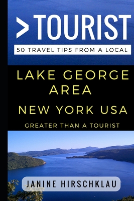 Greater Than a Tourist - Lake George Area New York USA: 50 Travel Tips from a Local By Greater Than a. Tourist, Lisa Rusczyk Ed D. (Narrated by), Janine Hirschklau Cover Image
