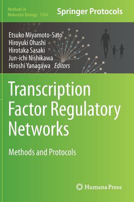 Transcription Factor Regulatory Networks: Methods and Protocols (Methods in Molecular Biology #1164) By Etsuko Miyamoto-Sato (Editor), Hiroyuki Ohashi (Editor), Hirotaka Sasaki (Editor) Cover Image
