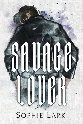 Savage Lover: Illustrated Edition By Sophie Lark Cover Image
