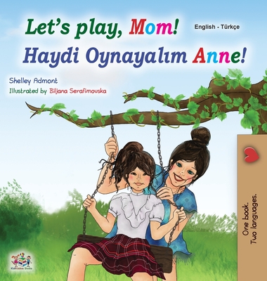 Let's play, Mom! (English Turkish Bilingual Children's Book) Cover Image