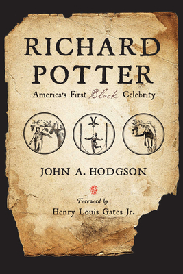 Richard Potter: America's First Black Celebrity By John A. Hodgson Cover Image