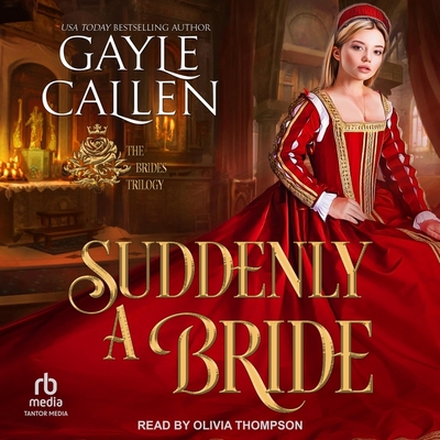 Suddenly a Bride By Gayle Callen, Olivia Thompson (Read by) Cover Image