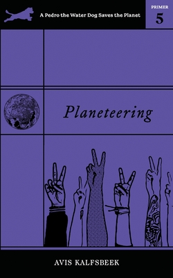 Planeteering (A Pedro the Water Dog Saves the Planet Primer #5)