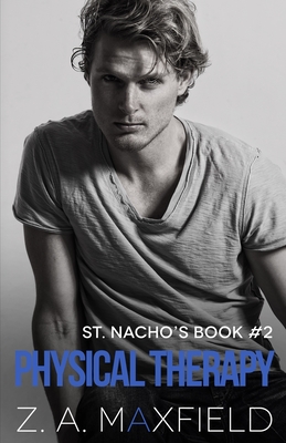 Physical Therapy: A small town, new beginnings, gay romance! (St. Nacho's #2)