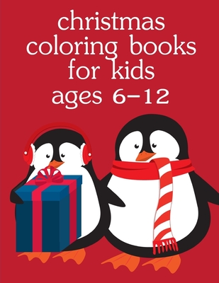 Christmas Coloring Books For Kids Ages 6-12: Christmas Coloring Pages for Boys, Girls, Toddlers Fun Early Learning Cover Image