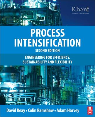 Process Intensification: Engineering for Efficiency, Sustainability and Flexibility (Isotopes in Organic Chemistry) Cover Image