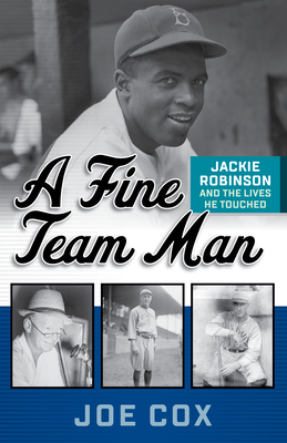 A Fine Team Man: Jackie Robinson and the Lives He Touched Cover Image