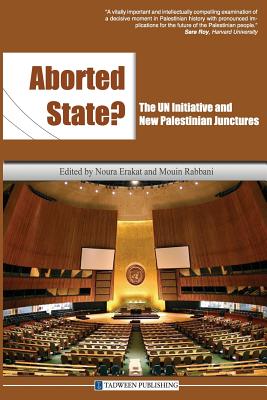 Aborted State? the Un Initiative and New Palestinian Junctures Cover Image