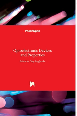Optoelectronic Devices and Properties By Oleg Sergiyenko (Editor) Cover Image