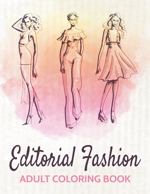 Download Editorial Fashion Coloring Book Fun Fashion And Fresh Styles Coloring Book For Girls Fashion Other Fun Coloring Books For Adults Teens Girls Brookline Booksmith