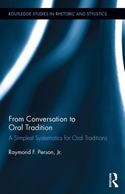 From Conversation to Oral Tradition: A Simplest Systematics for Oral Traditions (Routledge Studies in Rhetoric and Stylistics #10) Cover Image