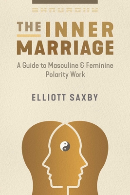 The Inner Marriage: A Guide to Masculine and Feminine Polarity Work Cover Image