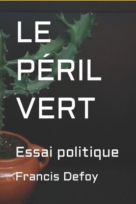 Le Péril Vert: Essai religioso-politique By Francis Defoy Cover Image
