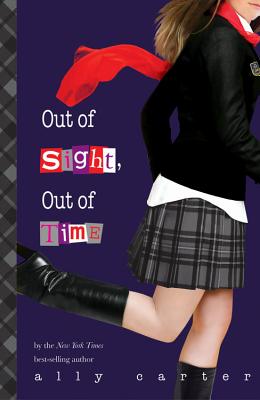 Out of Sight, Out of Time (Gallagher Girls #5) By Ally Carter Cover Image