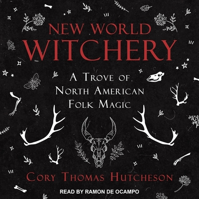 New World Witchery: A Trove of North American Folk Magic Cover Image