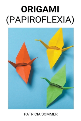 Origami (Papiroflexia) By Patricia Sommer Cover Image
