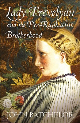 Lady Trevelyan and the Pre-Raphaelite Brotherhood Cover Image