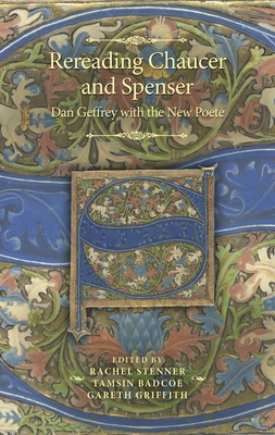 Rereading Chaucer and Spenser: Dan Geffrey with the New Poete (Manchester Spenser)